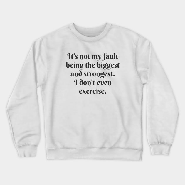 I Don't Even Exercise Crewneck Sweatshirt by ryanmcintire1232